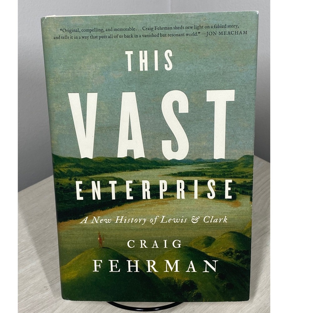 This Vast Enterprise A New History of Lewis & Clark Craig Fehrman Hardcover DJ